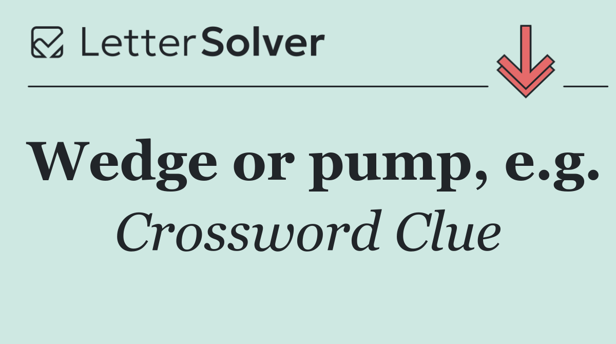 Wedge or pump, e.g.