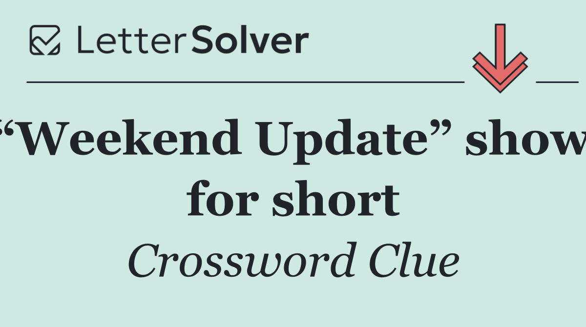 “Weekend Update” show, for short