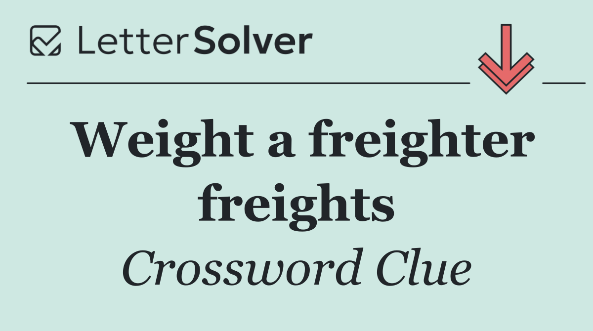 Weight a freighter freights