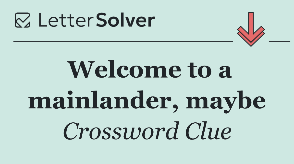 Welcome to a mainlander, maybe