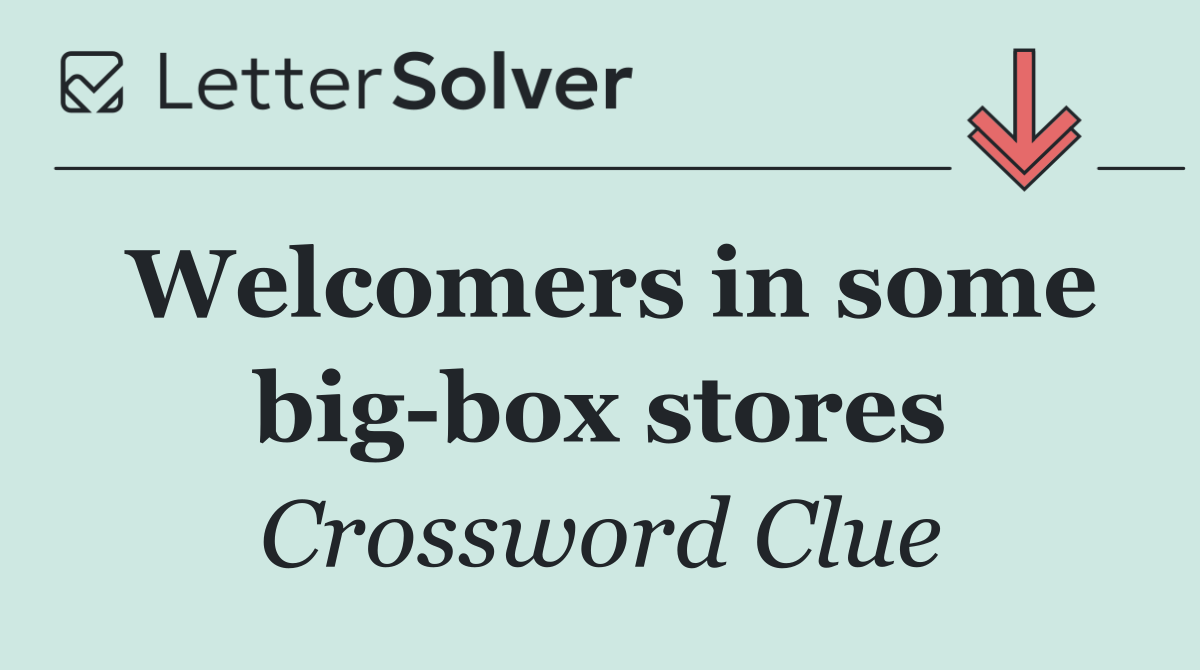 Welcomers in some big box stores