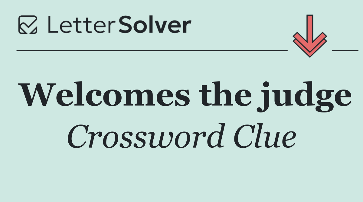 Welcomes the judge