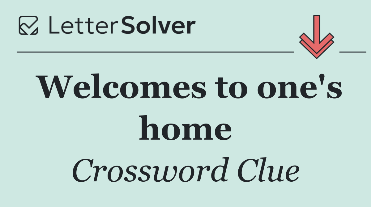 Welcomes to one's home
