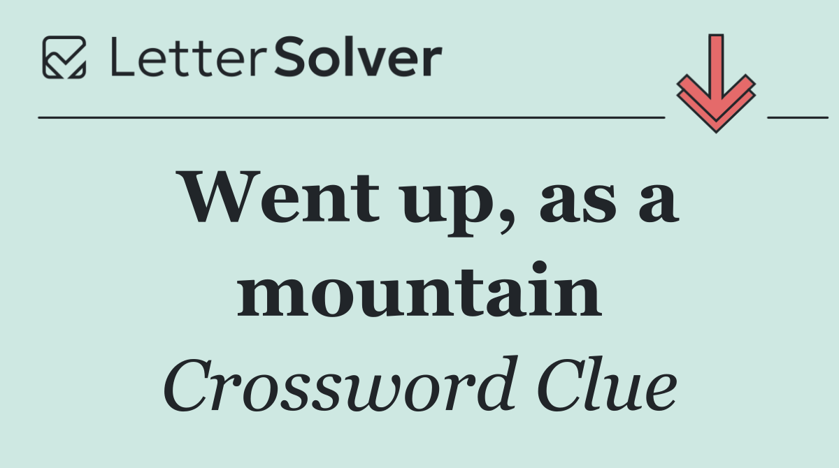Went up, as a mountain