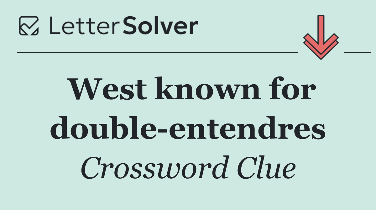 West known for double entendres
