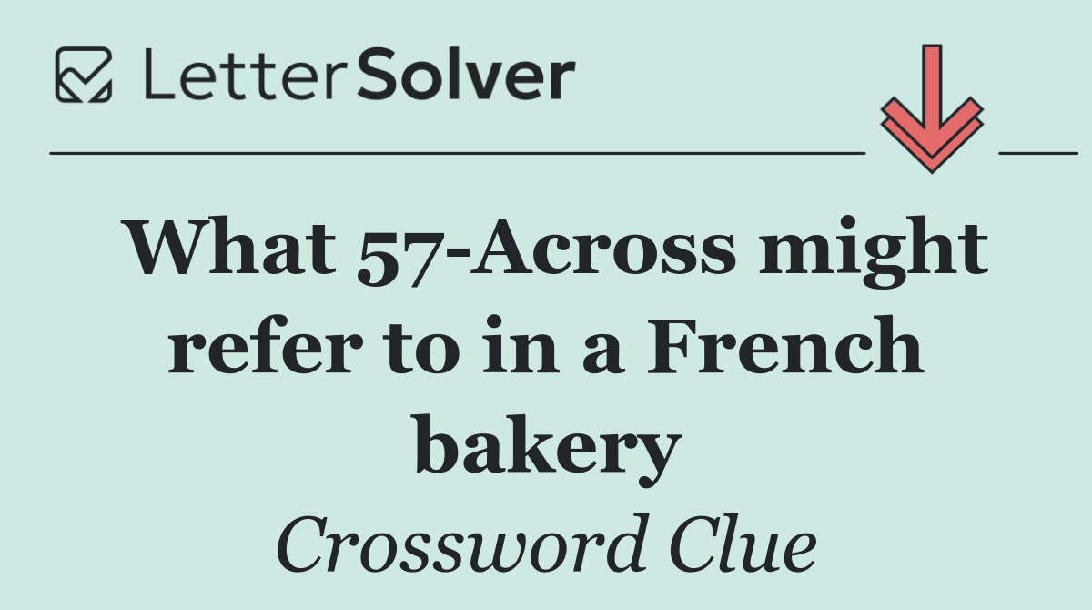What 57 Across might refer to in a French bakery