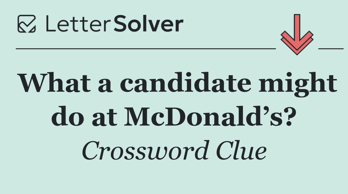 What a candidate might do at McDonald’s?