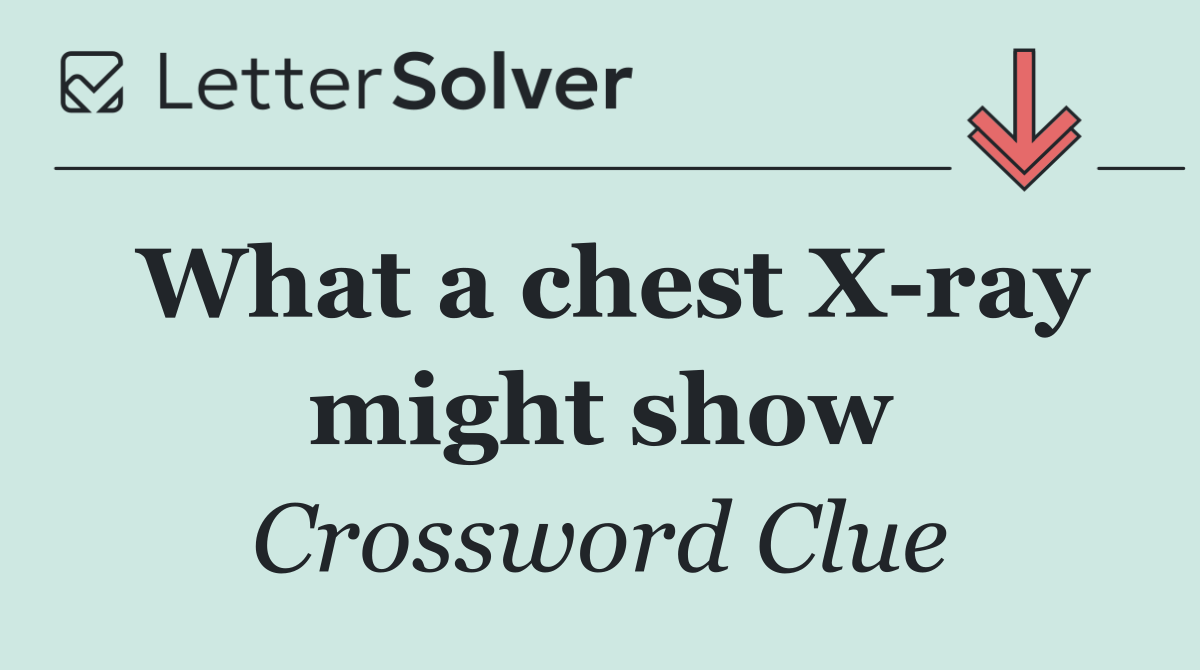 What a chest X ray might show