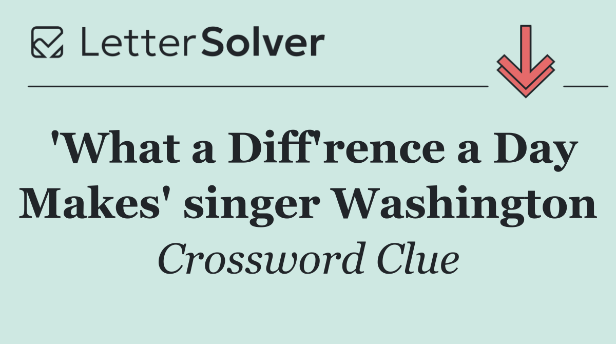 'What a Diff'rence a Day Makes' singer Washington
