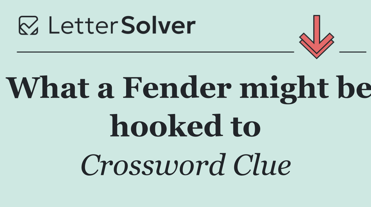 What a Fender might be hooked to