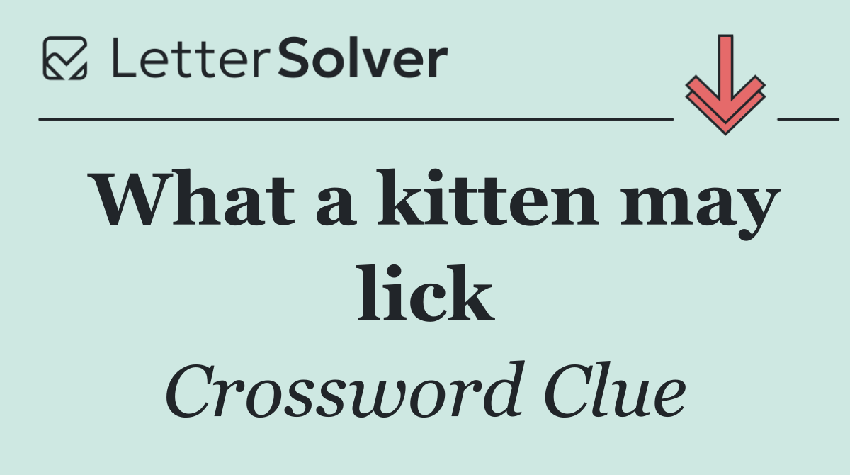 What a kitten may lick