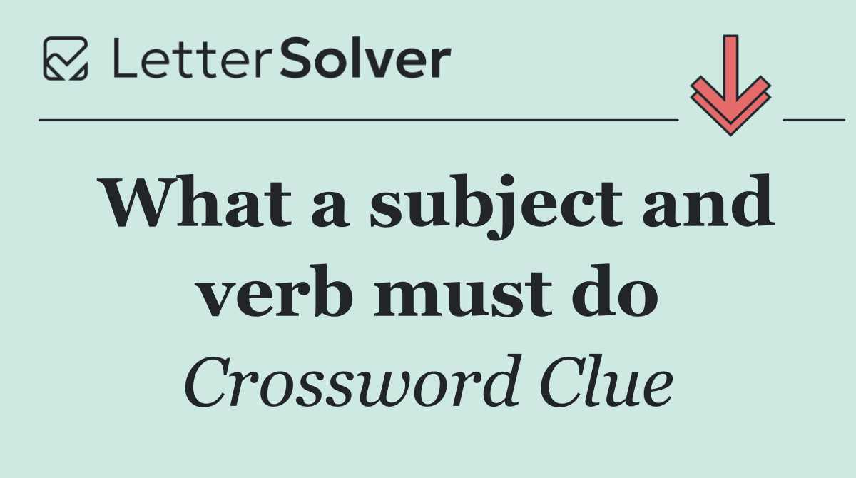 What a subject and verb must do