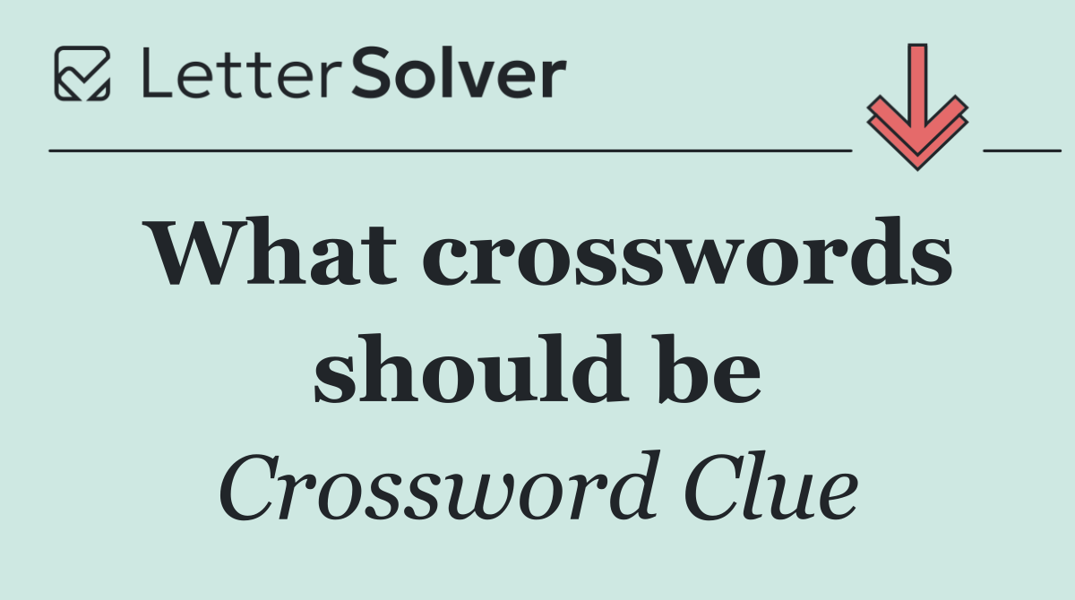 What crosswords should be