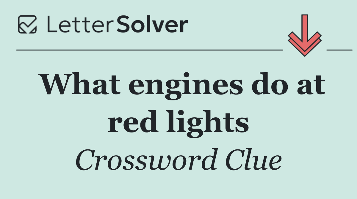 What engines do at red lights