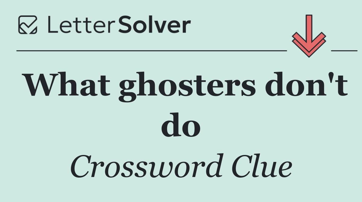 What ghosters don't do