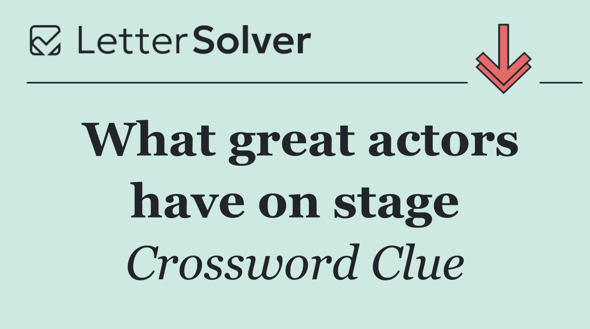 What great actors have on stage