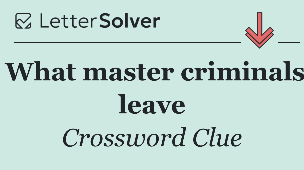 What master criminals leave