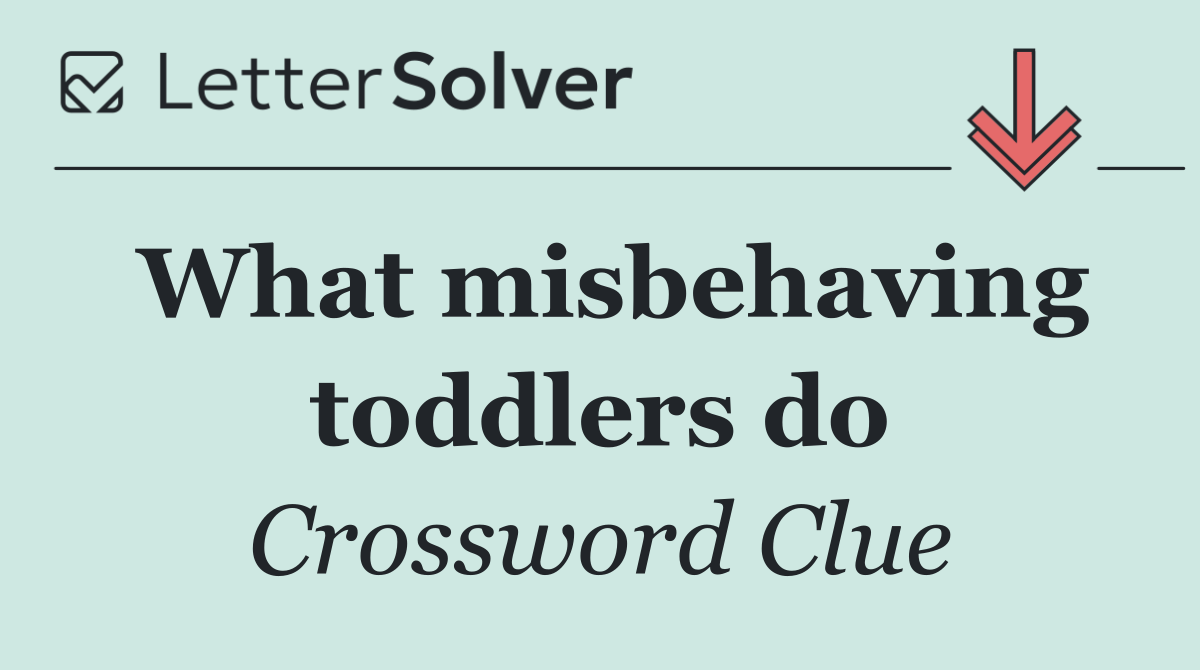 What misbehaving toddlers do