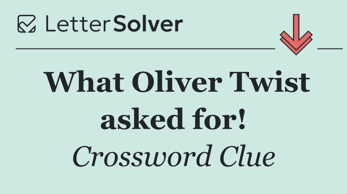 What Oliver Twist asked for!
