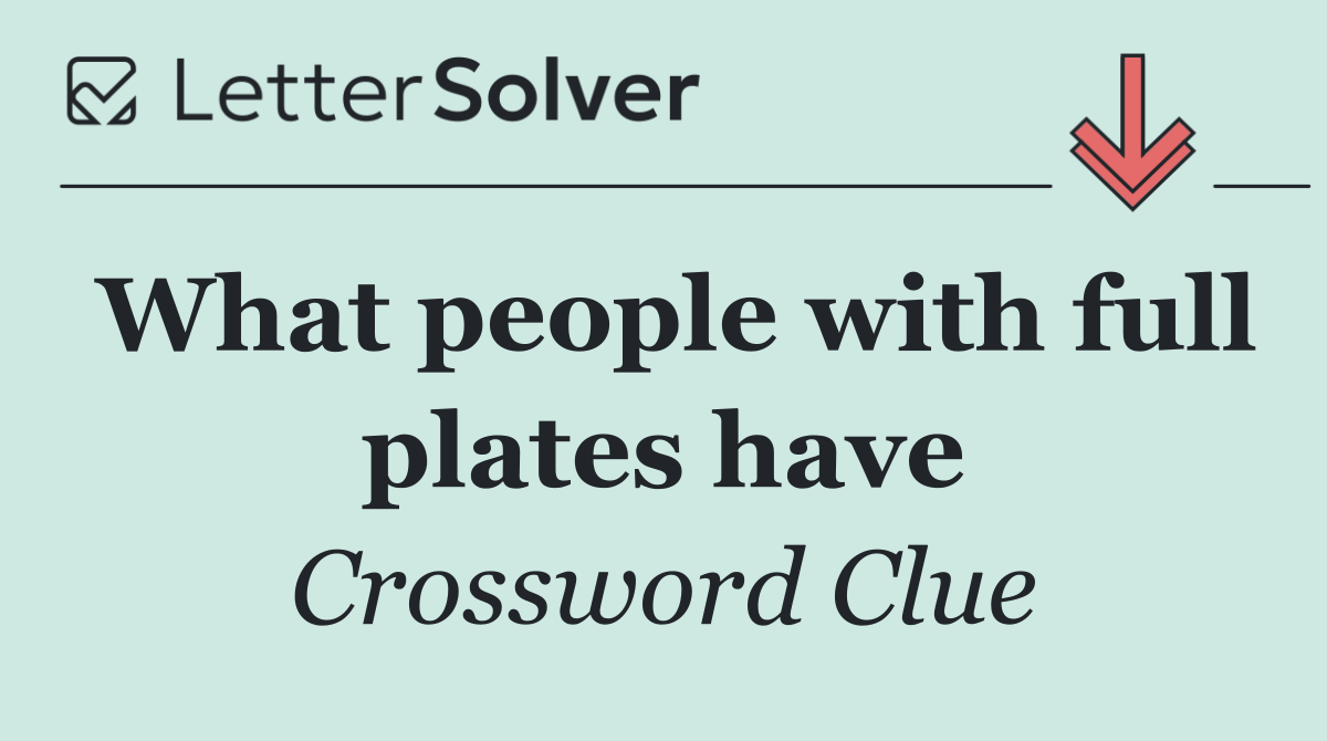 What people with full plates have