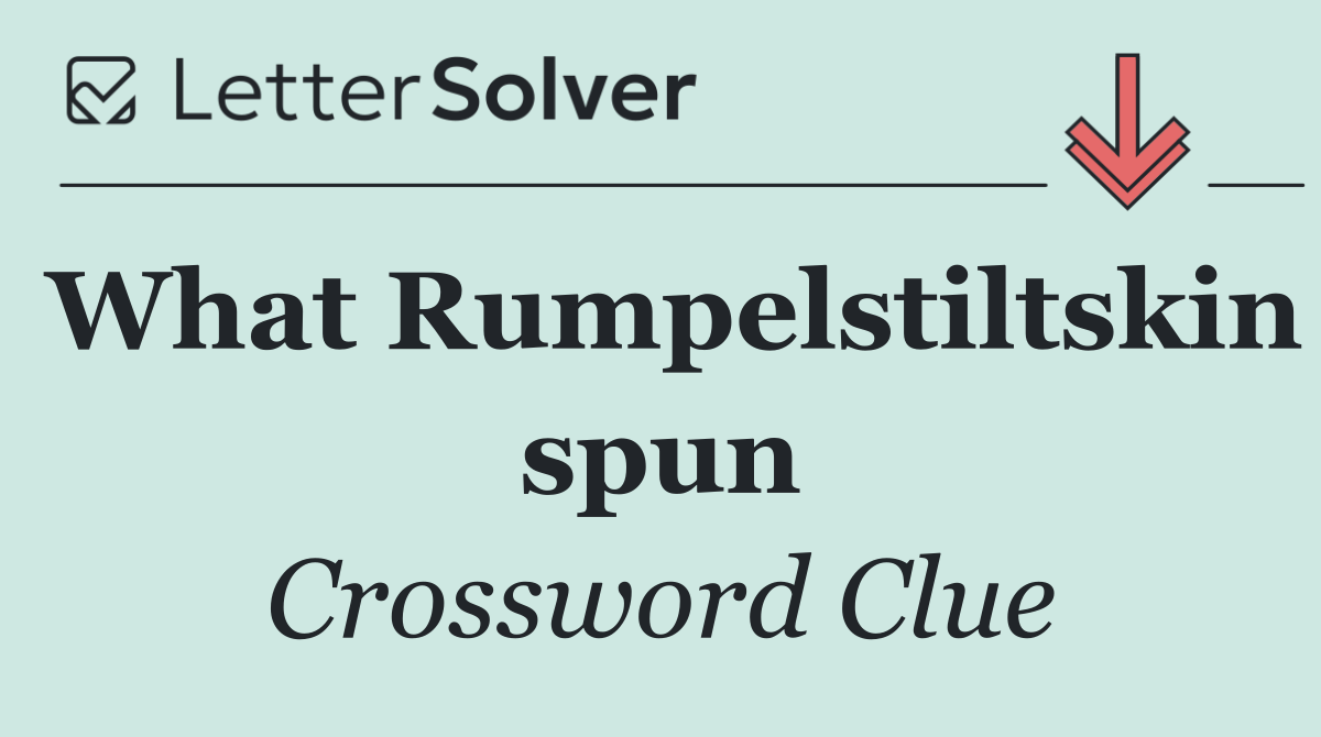 What Rumpelstiltskin spun