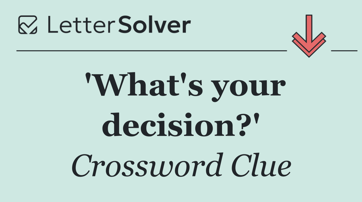'What's your decision?'