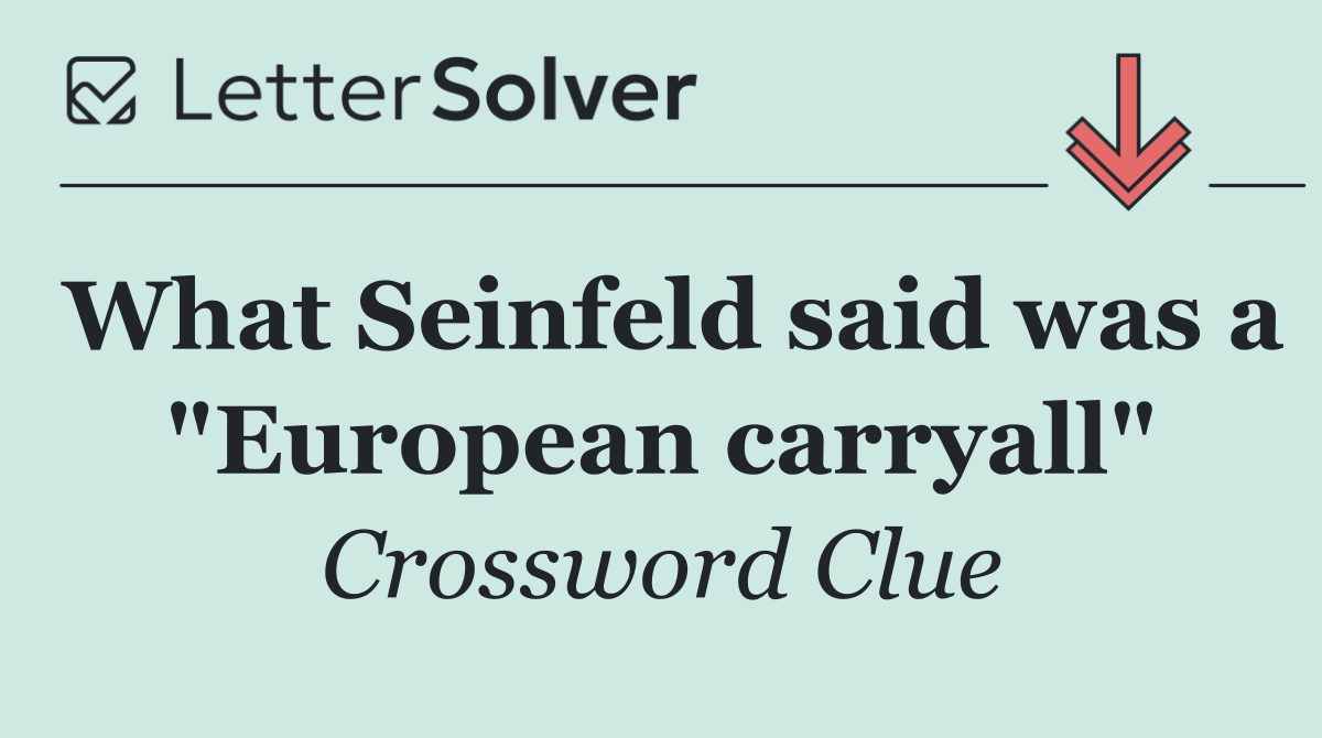 What Seinfeld said was a "European carryall"