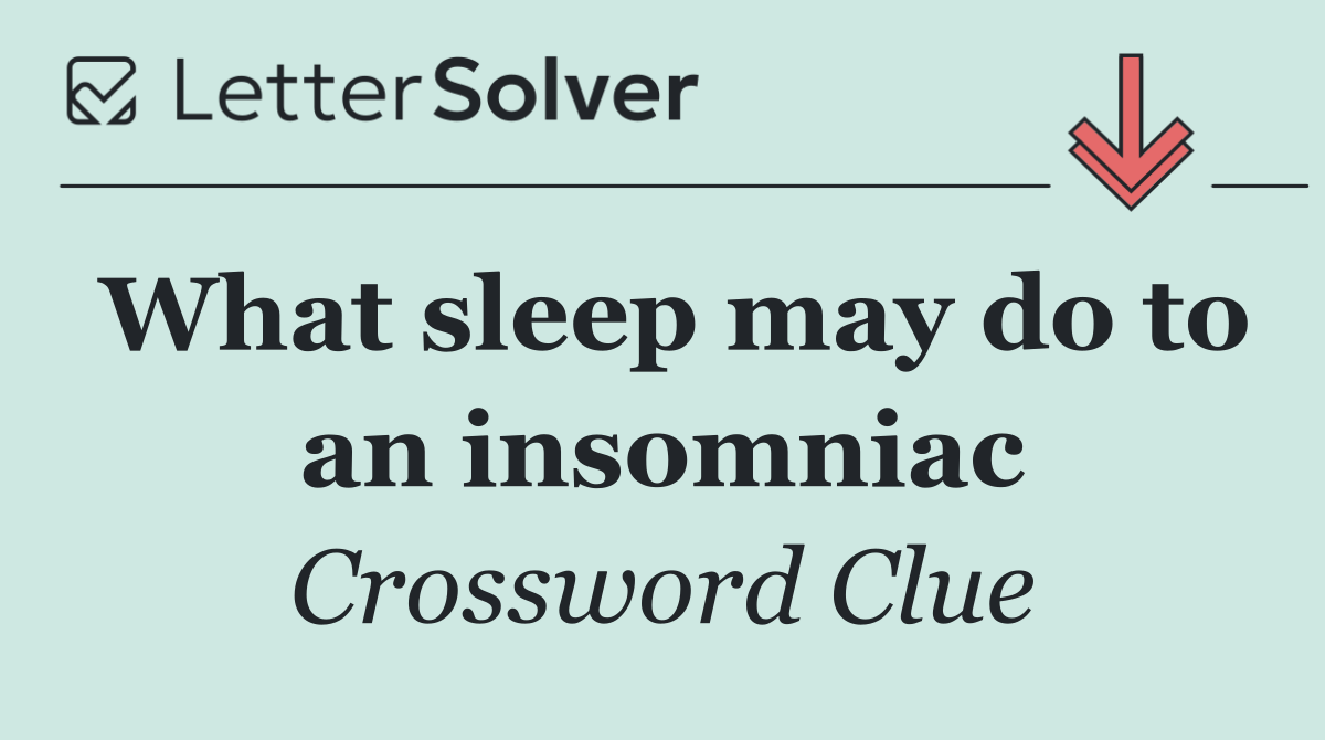 What sleep may do to an insomniac