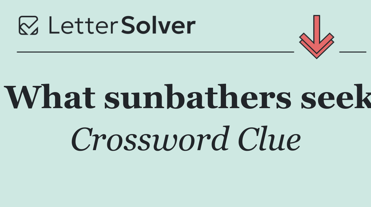 What sunbathers seek