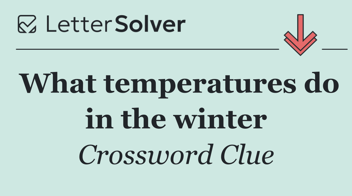 What temperatures do in the winter