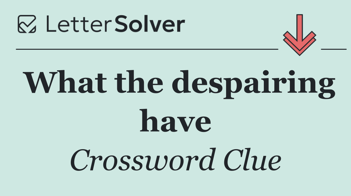 What the despairing have