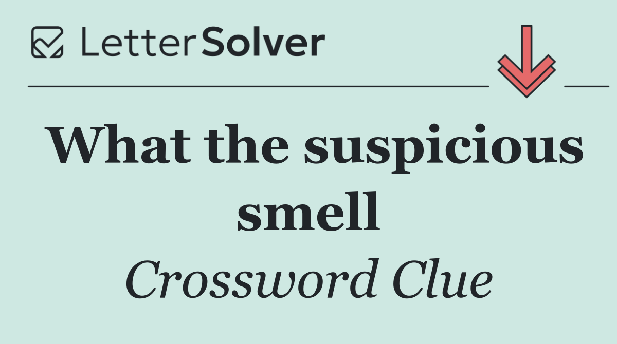 What the suspicious smell