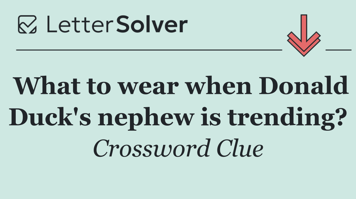 What to wear when Donald Duck's nephew is trending?