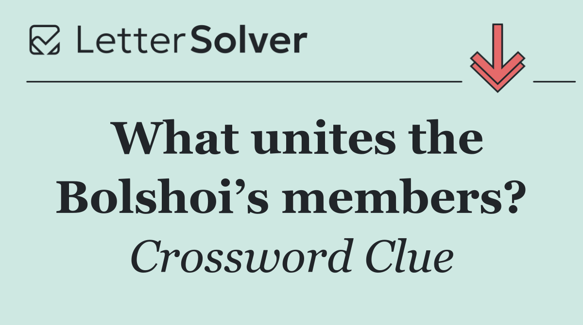 What unites the Bolshoi’s members?