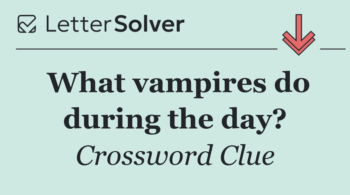 What vampires do during the day?