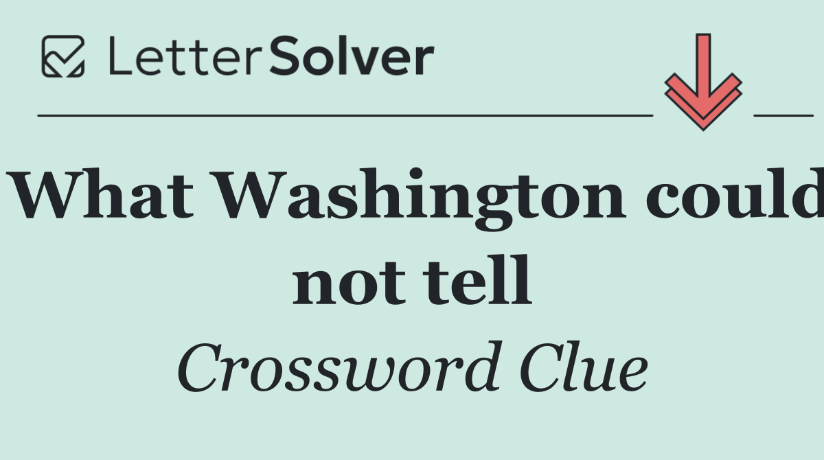 What Washington could not tell