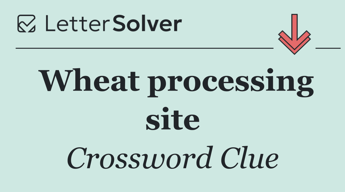 Wheat processing site