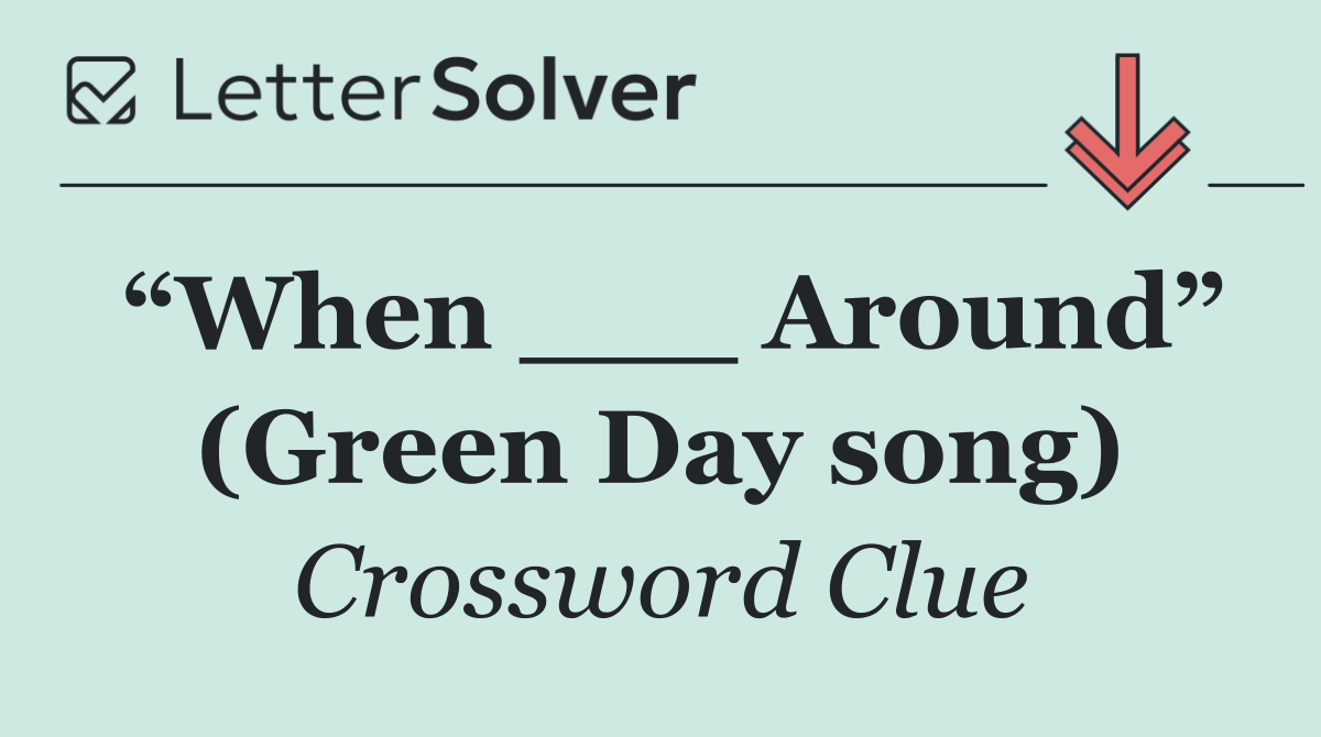 “When ___ Around” (Green Day song)