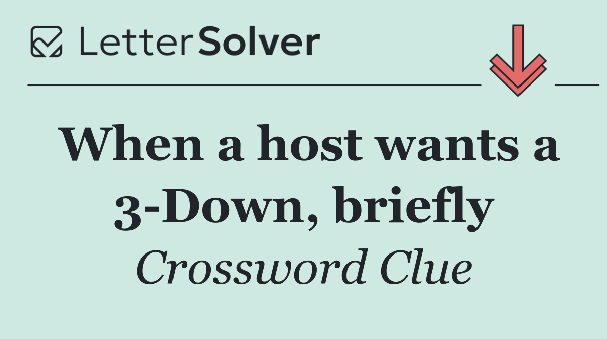 When a host wants a 3 Down, briefly