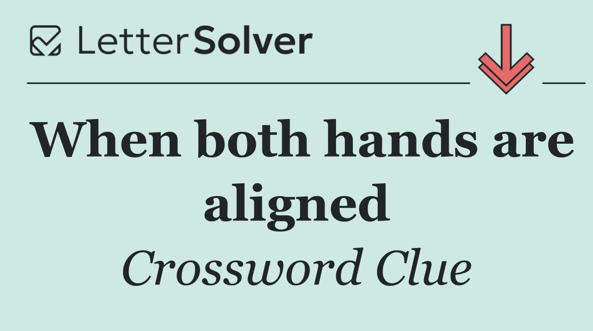 When both hands are aligned