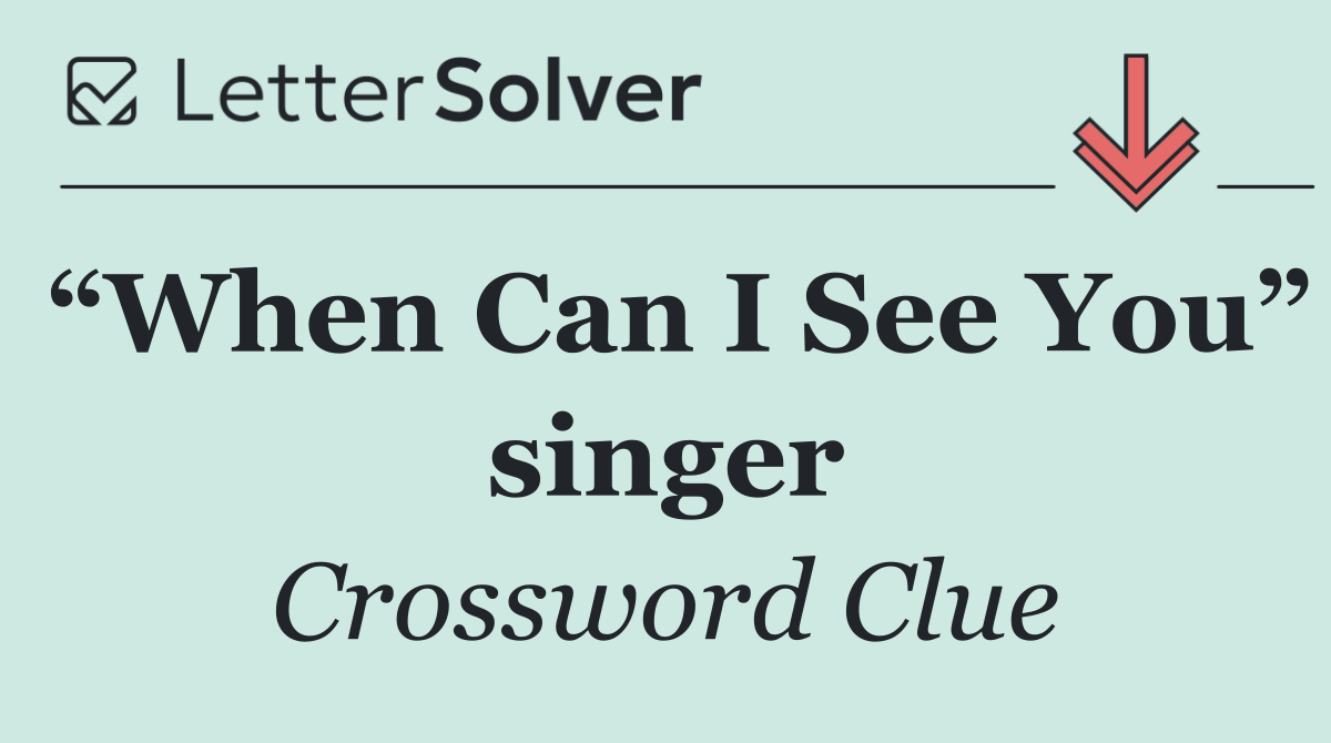 “When Can I See You” singer