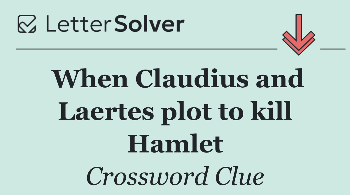 When Claudius and Laertes plot to kill Hamlet