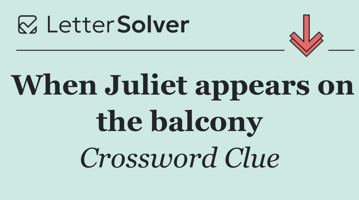 When Juliet appears on the balcony