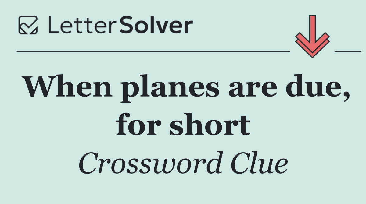 When planes are due, for short