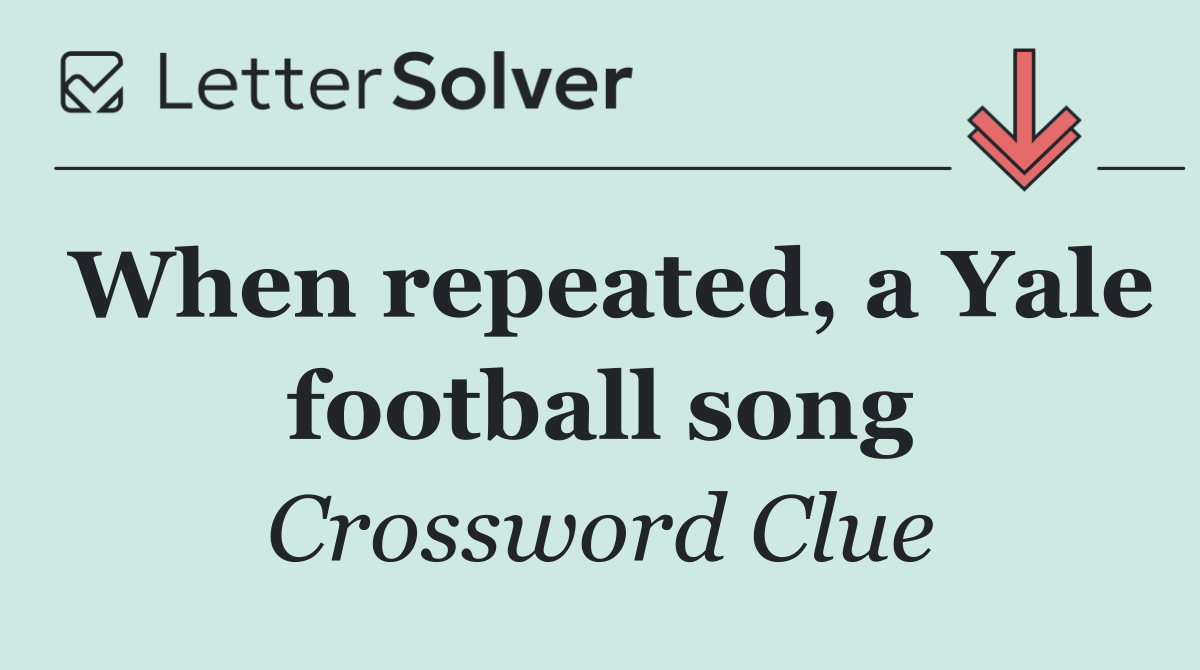 When repeated, a Yale football song