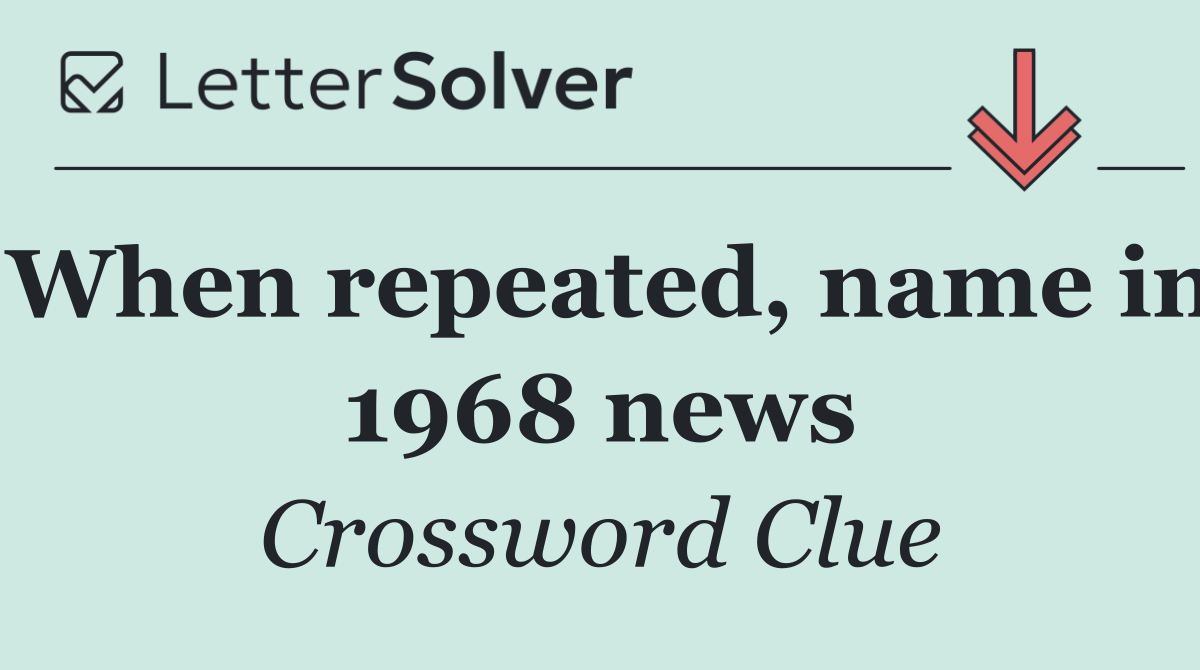 When repeated, name in 1968 news