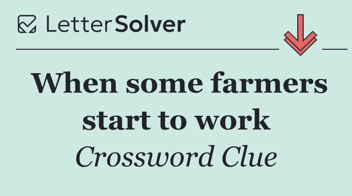 When some farmers start to work