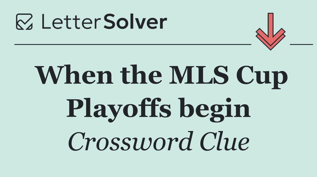 When the MLS Cup Playoffs begin