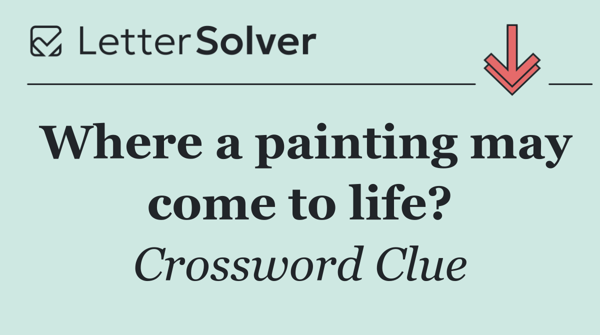 Where a painting may come to life?