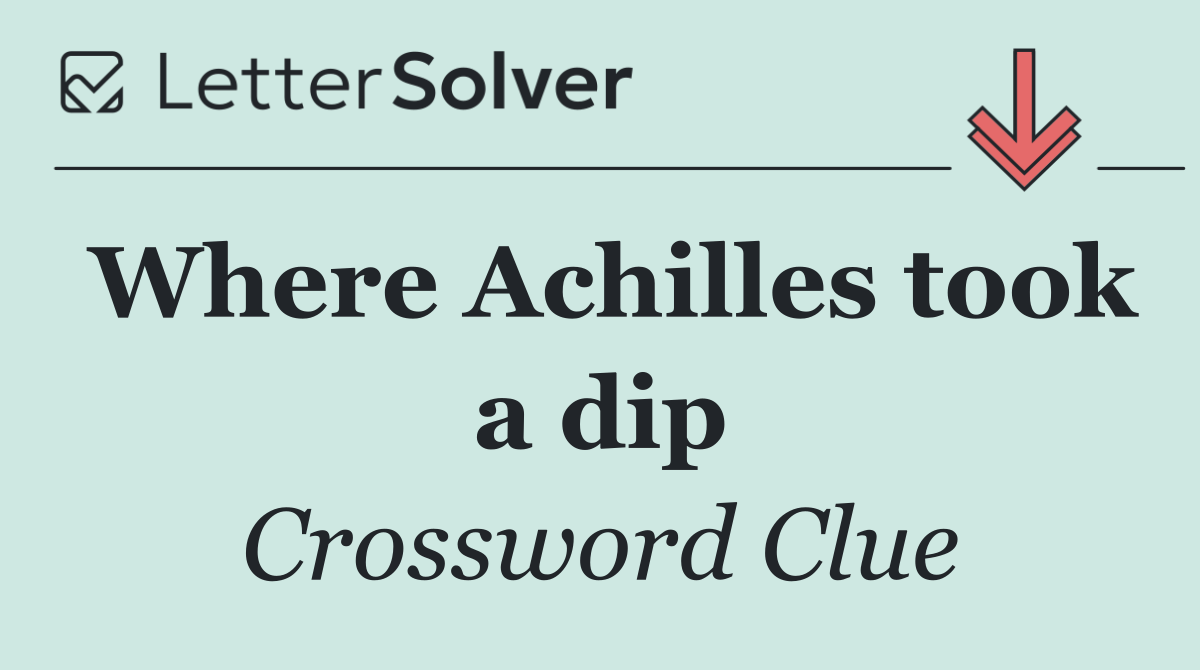 Where Achilles took a dip